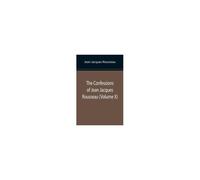 The Confessions Of Jean Jacques Rousseau (Volume X)