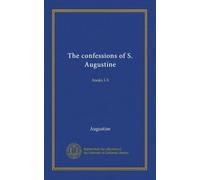 The confessions of S. Augustine: books I-X