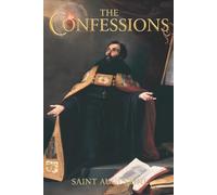 The Confessions of Saint Augustine: A Spiritual Autobiography with Historical and Thematic Context