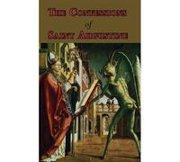 The Confessions Of Saint Augustine - Complete Thirteen Books