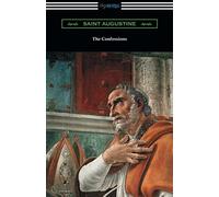 The Confessions Of Saint Augustine (Translated By Edward Bouverie Pusey With An Introduction By Arthur Symons)