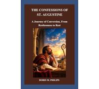 THE CONFESSIONS OF ST. AUGUSTINE: A Journey of Conversion, From Restlessness to Rest