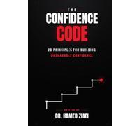 The Confidence Code: 20 Principles for Building Unshakable Confidence