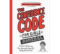 The Confidence Code for Girls Journal – Guide pour accepter ton moi imparfait – Cahier 8-12 ans