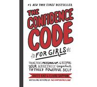 Le Code de la confiance pour les filles – Oser, se tromper et devenir incroyable et puissante