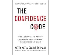 The Confidence Code The Science and Art of Self Assurance What Women Should Know Paperback 2 July 2015