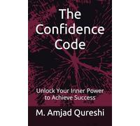 The Confidence Code: Unlock Your Inner Power to Achieve Success