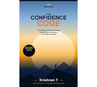 THE CONFIDENCE CODE: Unlock Your Potential, Develop Unshakable Confidence, and Achieve Success