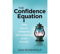 The Confidence Equation Three Keys to Unleashing Self-Confidence as an Introvert - Dan Rosenfeld - Health Communications Inc EB - ebook (ePub) - Livre