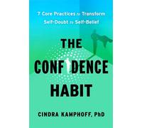 The Confidence Habit 7 Core Practices to Transform Self-Doubt to Self-Belief - Cindra Kamphoff, Ph.D. - S&S/Simon Element - ebook (ePub) - Livre