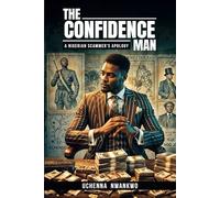 The Confidence Man: A Nigerian Scammer’s Apology