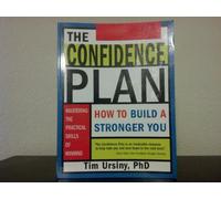 The Confidence Plan: How to Build a Stronger You