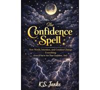 The Confidence Spell: How Words, Intention, and Creation Change Everything (Even If You're Not That Confident... Yet!)