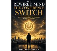 The Confidence Switch: Activate Confidence on Command in Under 5 Seconds - 5 Exercises to Build Real Confidence for Social Situations, Dates, and High-Pressure Moments