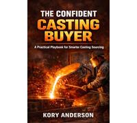 The Confident Casting Buyer: A Practical Playbook for Smarter Casting Sourcing