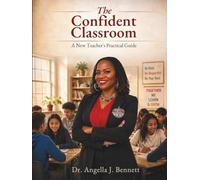 The Confident Classroom: A New Teacher's Practical Guide