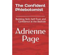 The Confident Phlebotomist: Building Skill, Self-Trust, and Confidence at the Bedside