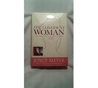 The Confident Woman: Start Today Living Boldly and Without Fear