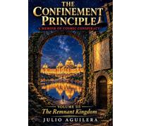 The Confinement Principle: A Memoir of Cosmic Conspiracy: Volume III - The Remnant Kingdom
