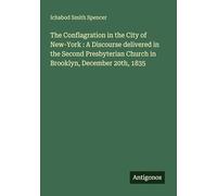 The Conflagration in the City of New-York : A Discourse delivered in the Second Presbyterian Church in Brooklyn, December 20th, 1835