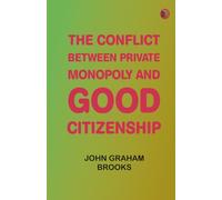 The Conflict between Private Monopoly and Good Citizenship
