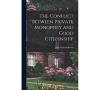 The Conflict Between Private Monopoly And Good Citizenship