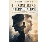 THE CONFLICT OF INTERPRETATIONS: PAUL RICŒUR AND THE SELF AS ANOTHER