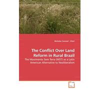 The Conflict Over Land Reform In Rural Brazil: The Movimento Sem Terra (Mst) As A Latin American Alternative To Neoliberalism
