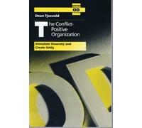 The Conflict Positive Organization: Stimulate Diversity and Create Unity
