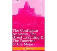 The Confucian Analects, the Great Learning & the Doctrine of the Mean Confucius (Auteur)
