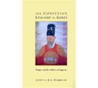 The Confucian Kingship in Korea, Studies in Asian Cultures Jahyun Kim Haboush (Auteur)