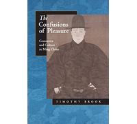 The Confusions of Pleasure: Commerce and Culture in Ming China