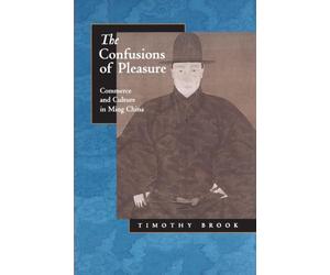 The Confusions of Pleasure: Commerce and Culture in Ming China