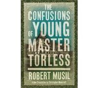 The Confusions of Young Master Törless (Alma Classics) Robert Musil (Auteur)