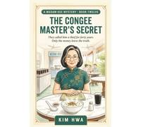 The Congee Master's Secret: A Malaysian Culinary Cozy Mystery with a Retired Pharmacist Sleuth :The Madam Kee Mysteries (Book 12)