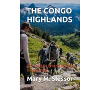 THE CONGO HIGHLANDS: Eco-Trails in Central Africa’s Hidden Hear
