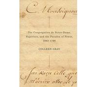 The Congrégation De Notre-Dame, Superiors, And The Paradox Of Power, 1693-1796