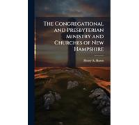 The Congregational and Presbyterian Ministry and Churches of New Hampshire