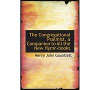 The Congregational Psalmist, A Companion To All The New Hymn-Books