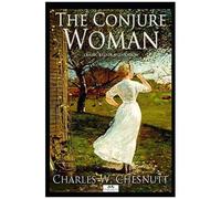 The Conjure Woman - Classic Illustrated Edition