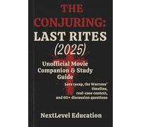 The Conjuring: Last Rites (2025): Unofficial Movie Companion & Study Guide: Lore recap, the Warrens' timeline, real-case context, and 60+ discussion questions