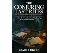 The Conjuring: Last Rites The Unofficial Companion (2025 Movie Guide): Behind-the-Scenes, Smurl Case Files, Easter Eggs & the True Story Explained