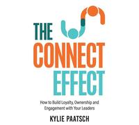 The Connect Effect How to Build Loyalty, Ownership and Engagement with Your Leaders - Kylie Paatsch - EAC Books by Grammar Factory - ebook (ePub) - Livre