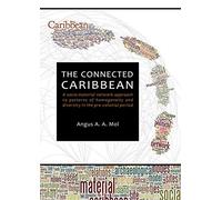 The Connected Caribbean: A Socio-Material Network Approach to Patterns of Homogeneity and Diversity in the Pre-Colonial Period