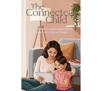 The Connected Child: A Bicultural Parent's Guide to Raising Digitally Wise Kids with Familia and Respeto
