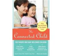 The Connected Child: Bring Hope and Healing to Your Adoptive Family David R. Cross, Karyn B. Purvis, Wendy Lyons Sunshine (Auteur)