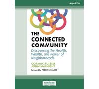 The Connected Community: Discovering the Health, Wealth, and Power of Neighborhoods