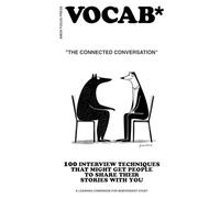 The Connected Conversation: 100 Interview Techniques that Might Get People to Share Their Stories with You