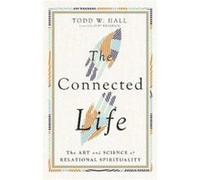 The Connected Life The Art and Science of Relational Spirituality by Thompson & Curt & MD Thompson Curt MD (Auteur)