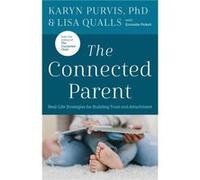 The Connected Parent by Dr. Karyn Purvis Dr. Karyn Purvis (Auteur)